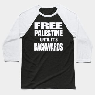 Free Palestine Until It's Backwards - White - Back Baseball T-Shirt